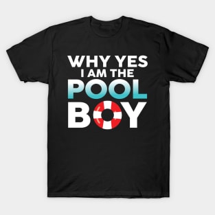 Why Yes I am The Pool Boy T-Shirt